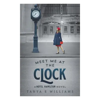 "Meet Me at the Clock" - "" ("Williams Tanya E.")