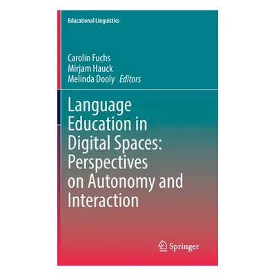 "Language Education in Digital Spaces: Perspectives on Autonomy and Interaction" - "" ("Fuchs Ca