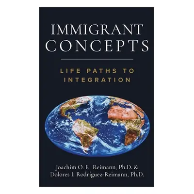 "Immigrant Concepts: Life Paths to Integration" - "" ("Reimann Joachim")