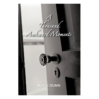 "A Thousand Awkward Moments" - "" ("Dunn Marie")