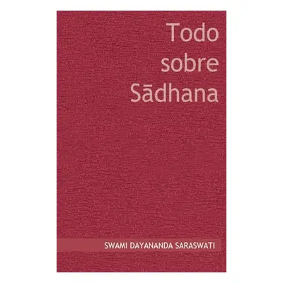 "Todo sobre Sadhana" - "" ("Saraswati Swami Dayananda")