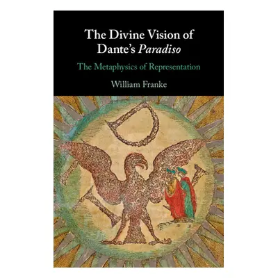 "The Divine Vision of Dante's Paradiso" - "" ("Franke William")