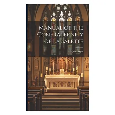 "Manual of the Confraternity of La Salette" - "" ("Wyse John")