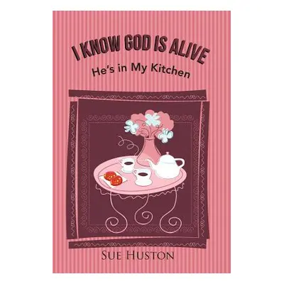 "I Know God is Alive: He's in My Kitchen" - "" ("Huston Sue")