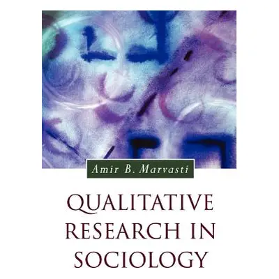 "Qualitative Research in Sociology" - "" ("Marvasti Amir")