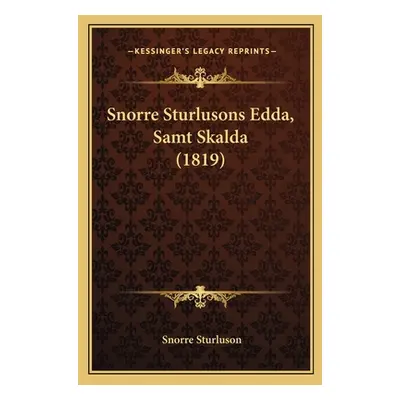 "Snorre Sturlusons Edda, Samt Skalda (1819)" - "" ("Sturluson Snorri")