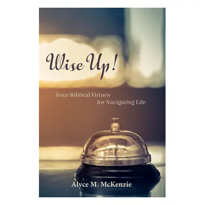 "Wise Up!" - "" ("McKenzie Alyce M.")