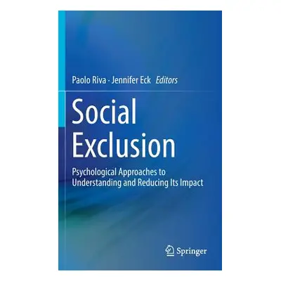 "Social Exclusion: Psychological Approaches to Understanding and Reducing Its Impact" - "" ("Riv