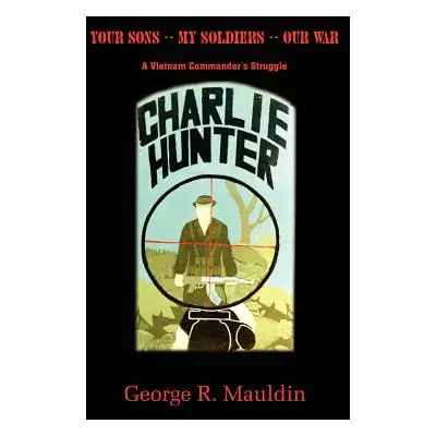 "Your Sons -- My Soldiers -- Our War" - "" ("Mauldin George R.")