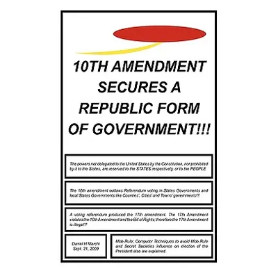 "10th Amendment Secures a Republic Form of Government!!!" - "" ("Marchi Daniel H.")