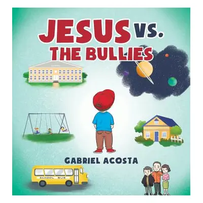 "Jesus vs. the Bullies" - "" ("Acosta Gabriel")