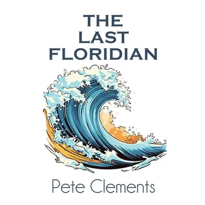 "The Last Floridian" - "" ("Clements Pete")