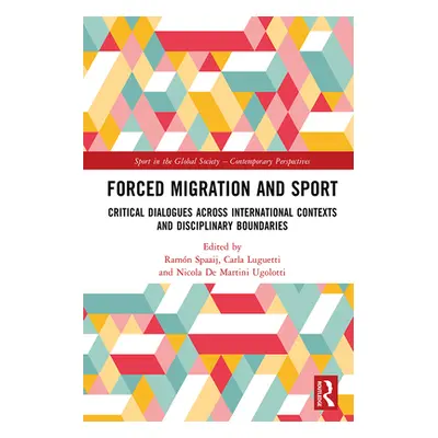 "Forced Migration and Sport: Critical Dialogues across International Contexts and Disciplinary B