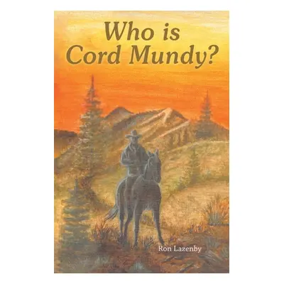 "Who Is Cord Mundy?" - "" ("Lazenby Ron")