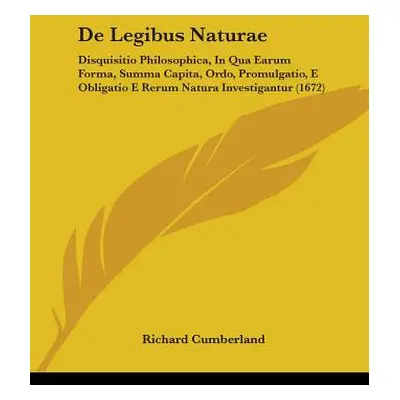 "de Legibus Naturae: Disquisitio Philosophica, in Qua Earum Forma, Summa Capita, Ordo, Promulgat