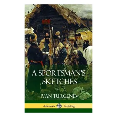 "A Sportsman's Sketches (Hardcover)" - "" ("Turgenev Ivan")