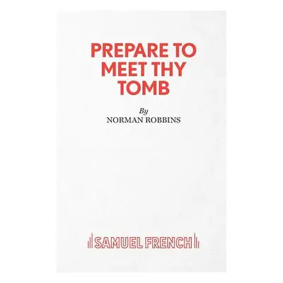 "Prepare to Meet Thy Tomb" - "" ("Robbins Norman")