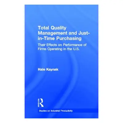 "Total Quality Management and Just-in-Time Purchasing: Their Effects on Performance of Firms Ope