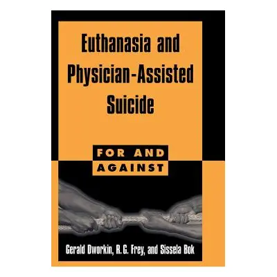 "Euthanasia and Physician-Assisted Suicide" - "" ("Dworkin Gerald")