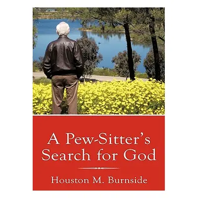 "A Pew-Sitter's Search for God" - "" ("Burnside Houston M.")