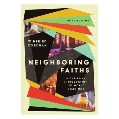 "Neighboring Faiths: A Christian Introduction to World Religions" - "" ("Corduan Winfried")