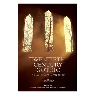 "Twentieth-Century Gothic: An Edinburgh Companion" - "" ("Ni Fhlainn Sorcha")