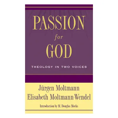 "Passion for God: Theology in Two Voices" - "" ("Moltmann Jurgen")