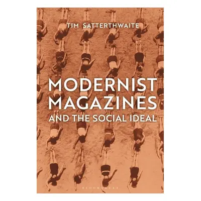 "Modernist Magazines and the Social Ideal" - "" ("Satterthwaite Tim")