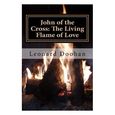 "John of the Cross: The Living Flame of Love" - "" ("Doohan Leonard")