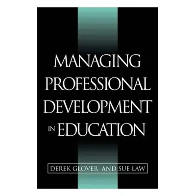 "Managing Professional Development in Education" - "" ("Glover Derek")