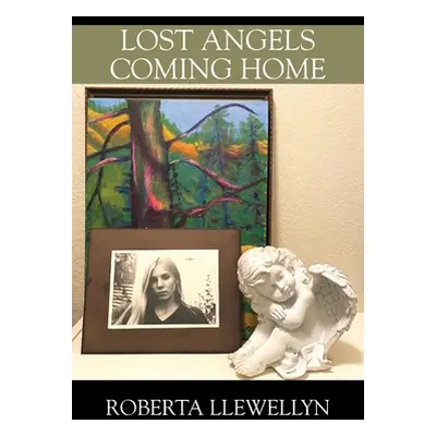 "Lost Angels Coming Home" - "" ("Llewellyn Roberta")