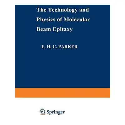 "The Technology and Physics of Molecular Beam Epitaxy" - "" ("Parker E. H. C.")