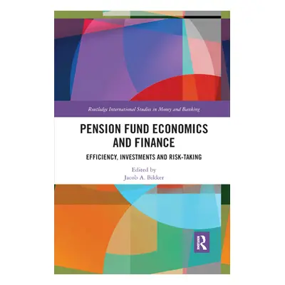 "Pension Fund Economics and Finance: Efficiency, Investments and Risk-Taking" - "" ("Bikker Jaco