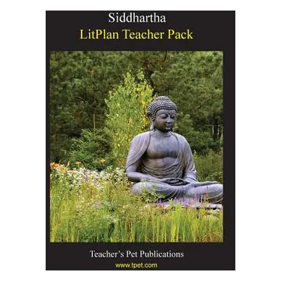 "Litplan Teacher Pack: Siddhartha" - "" ("Woodward Susan R.")