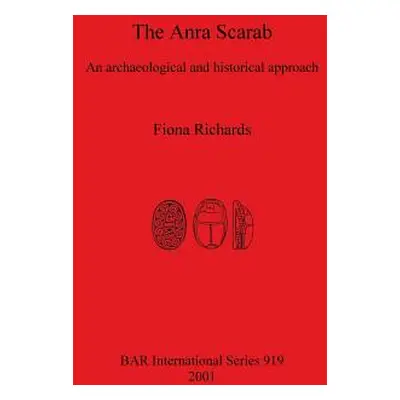 "The Anra Scarab: An archaeological and historical approach" - "" ("Richards Fiona")