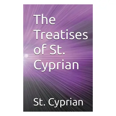 "The Treatises of St. Cyprian" - "" ("Cyprian St")