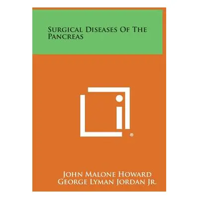 "Surgical Diseases of the Pancreas" - "" ("Howard John Malone")