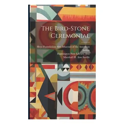 "The Bird-stone Ceremonial" - "" ("Moorehead Warren King")