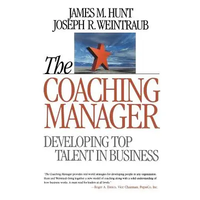 "The Coaching Manager: Developing Top Talent in Business" - "" ("Hunt James M.")