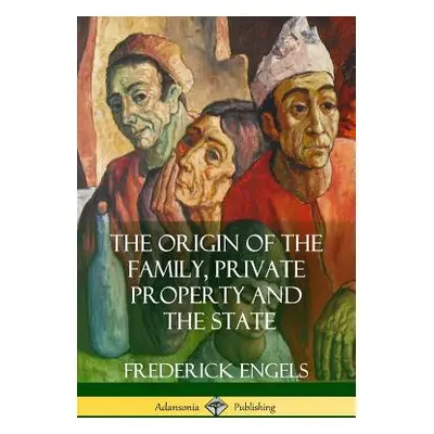 "The Origin of the Family, Private Property and the State" - "" ("Engels Frederick")