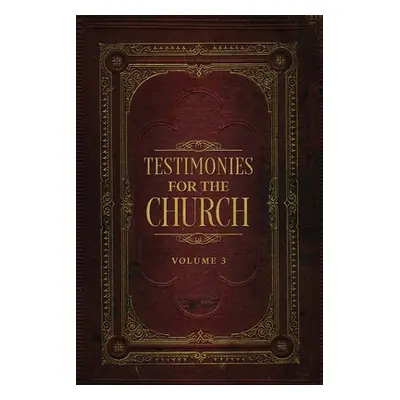 "Testimonies for the Church Volume 3" - "" ("White Ellen G.")