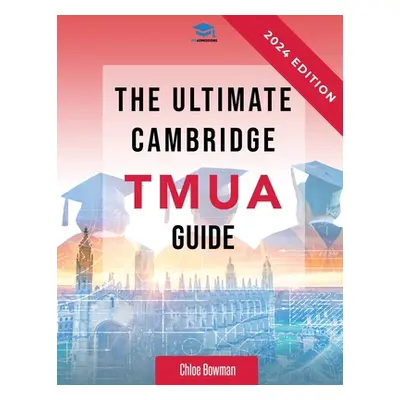 "The Ultimate Cambridge TMUA Guide: Complete revision for the Cambridge TMUA. Learn the knowledg