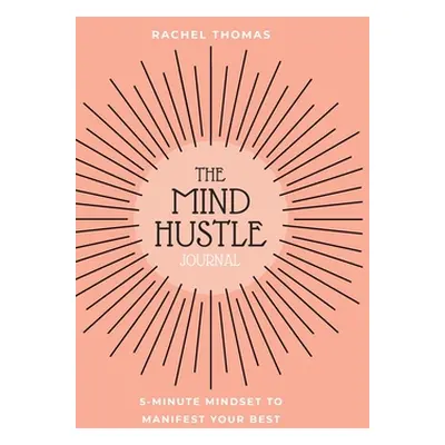 "Mind Hustle: 5 Min Mindset to Manifest Your Best" - "" ("Thomas Rachel")