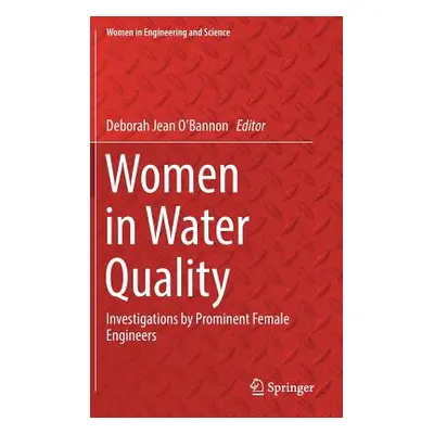 "Women in Water Quality: Investigations by Prominent Female Engineers" - "" ("O'Bannon Deborah J