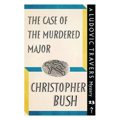 "The Case of the Murdered Major: A Ludovic Travers Mystery" - "" ("Bush Christopher")