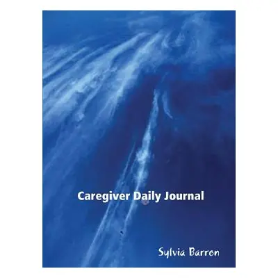 "Caregiver Daily Journal" - "" ("Barron Sylvia")