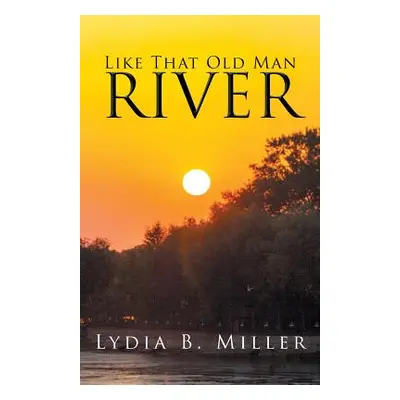 "Like That Old Man River" - "" ("Miller Lydia B.")