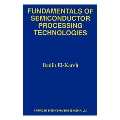 "Fundamentals of Semiconductor Processing Technology" - "" ("El-Kareh Badih")