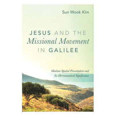 "Jesus and the Missional Movement in Galilee" - "" ("Kim Sun Wook")