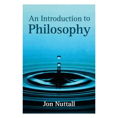 "Introduction to Philosophy" - "" ("Nuttall Jon")